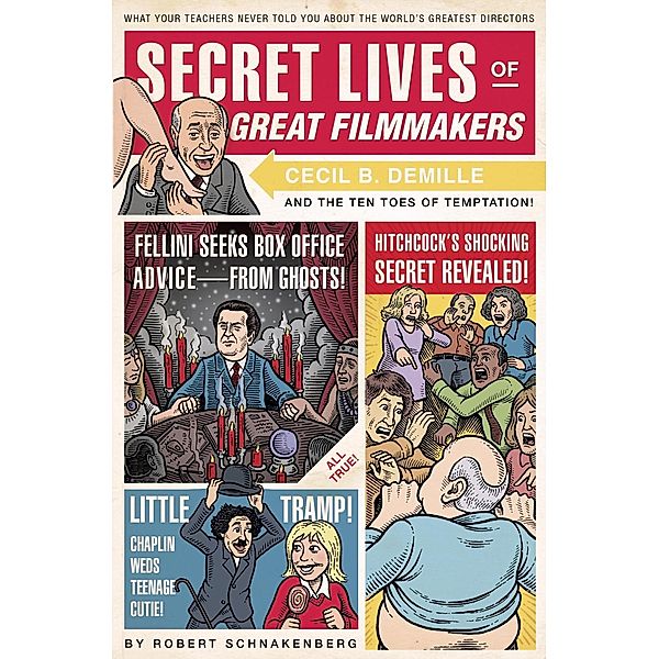 Secret Lives of Great Filmmakers / Secret Lives Bd.6, Robert Schnakenberg