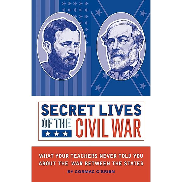 Secret Lives of the Civil War / Secret Lives Bd.3, Cormac O'Brien