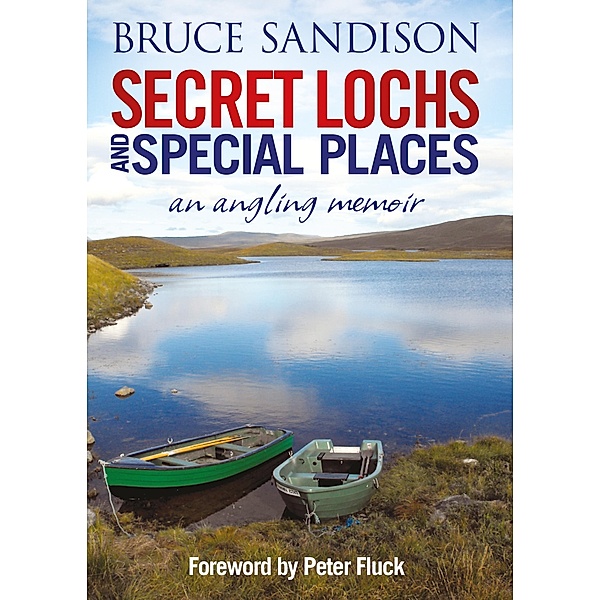 Secret Lochs and Special Places, Alex Gordon, Bruce Sandison, Peter Fluck