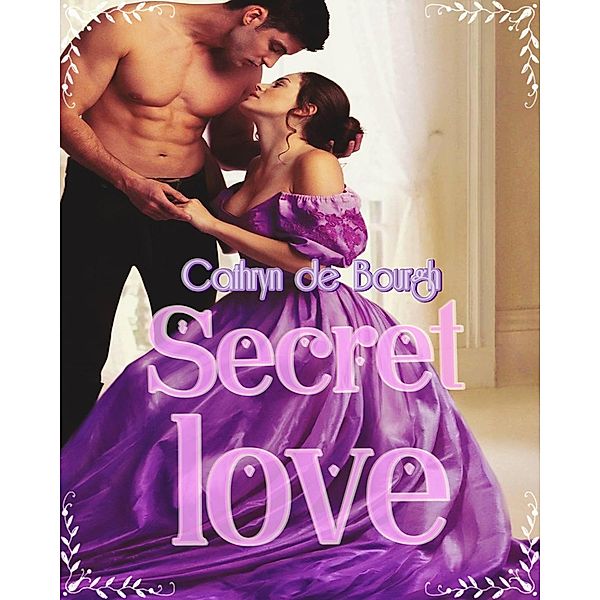 Secret Love, Cathryn De Bourgh