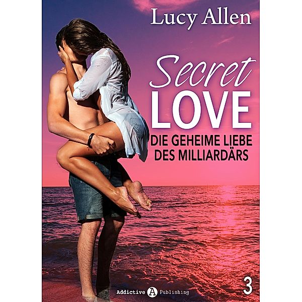 Secret Love - Die geheime Liebe des Milliardärs, band 3, Lucy Allen