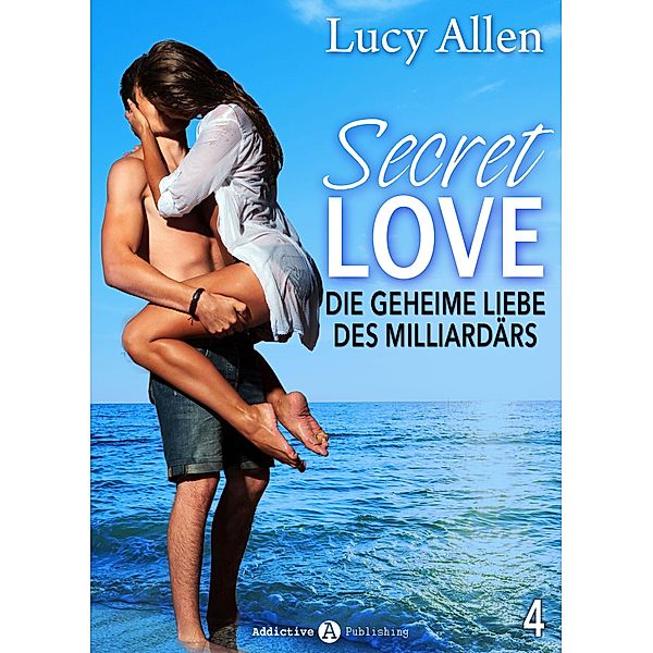 Secret Love - Die geheime Liebe des Milliardärs, band 4, Lucy Allen