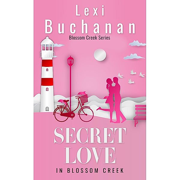 Secret Love in Blossom Creek / Blossom Creek, Lexi Buchanan
