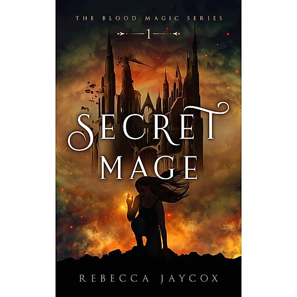 Secret Mage (Blood Magic, #1) / Blood Magic, Rebecca Jaycox