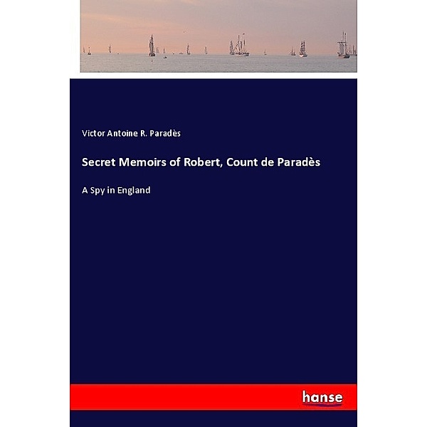 Secret Memoirs of Robert, Count de Paradès, Victor Antoine R. Paradès