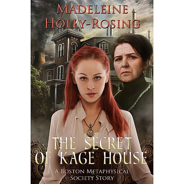 Secret of Kage House: A Boston Metaphysical Society Story / Madeleine Holly-Rosing, Madeleine Holly-Rosing