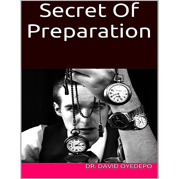 Secret of Preparation, David Oyedepo