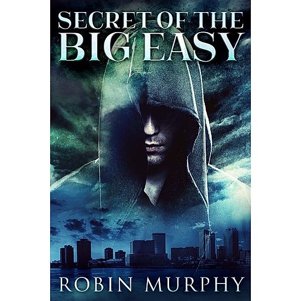 Secret Of The Big Easy / Marie Bartek & The SIPS Team Bd.2, Robin Murphy