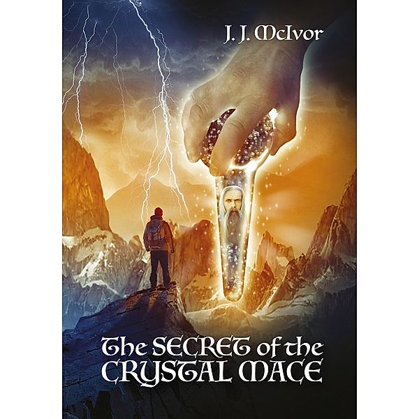 Secret of the Crystal Mace, J. J McIvor