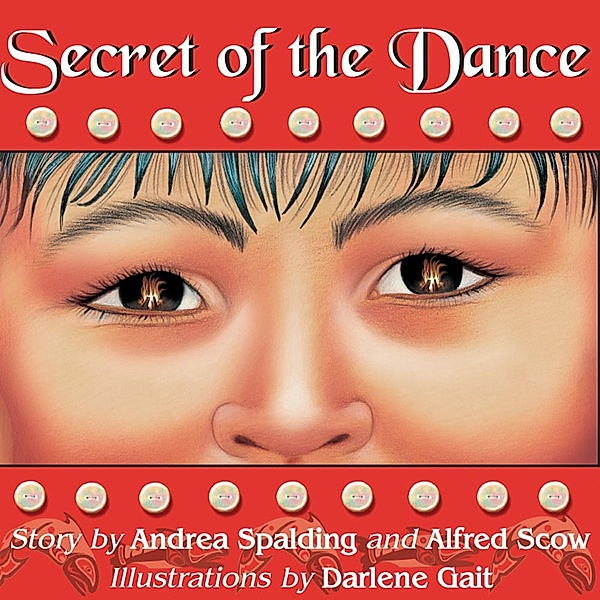Secret of the Dance Read-Along / Orca Book Publishers, Andrea Spalding, Alfred Scow