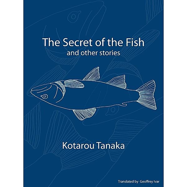 Secret of the Fish and Other Stories / Geoffrey Ivar, Geoffrey Ivar