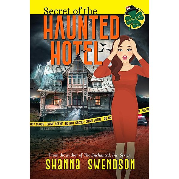 Secret of the Haunted Hotel (Lucky Lexie Mysteries, #5) / Lucky Lexie Mysteries, Shanna Swendson