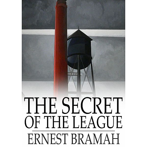 Secret of the League / The Floating Press, Ernest Bramah