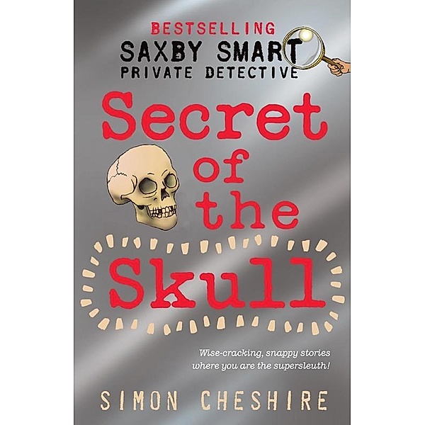 Secret of the Skull / Saxby Smart -  Schoolboy Detective Bd.4, Simon Cheshire