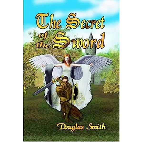 Secret of the Sword / Douglas Smith, Douglas Smith