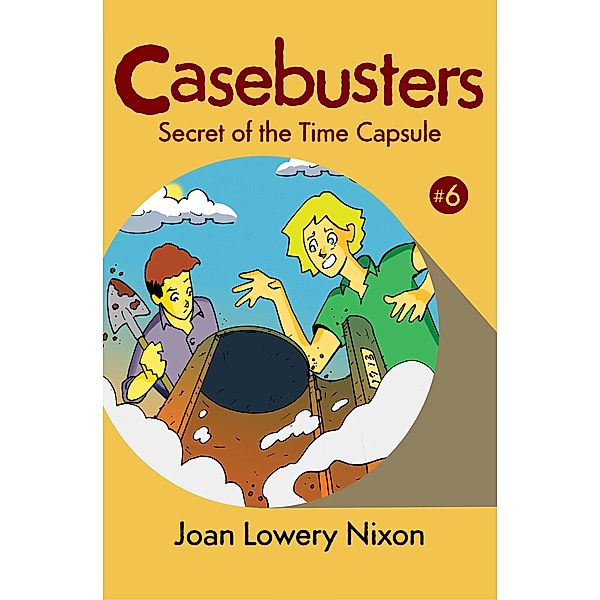 Secret of the Time Capsule / Casebusters, Joan Lowery Nixon