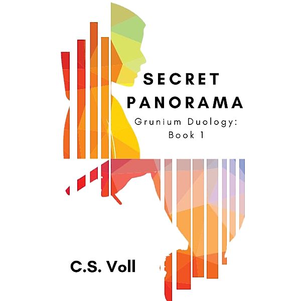 Secret Panorama (Grunium Duology, #1) / Grunium Duology, C. S. Voll