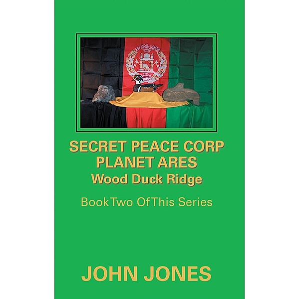 Secret Peace Corp Planet Ares Wood Duck Ridge, John Jones