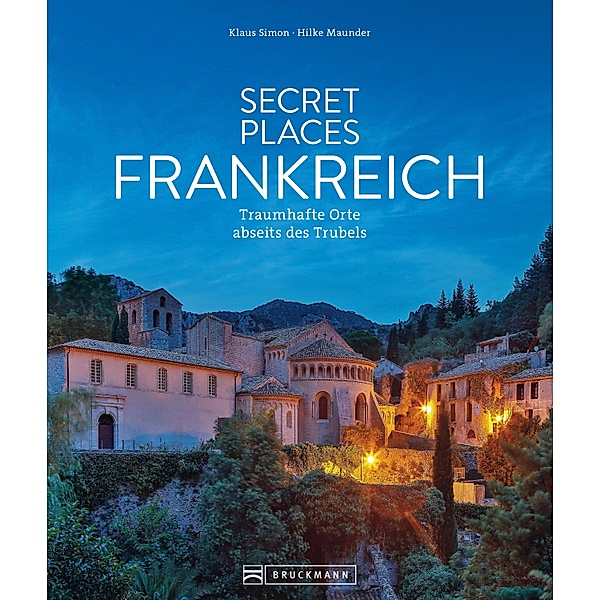 Secret Places Frankreich, Klaus Simon, Hilke Maunder
