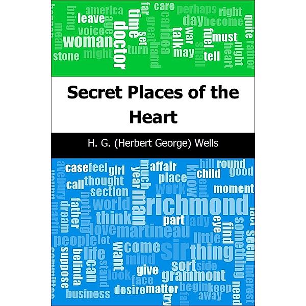 Secret Places of the Heart / Trajectory Classics, H. G. (Herbert George) Wells