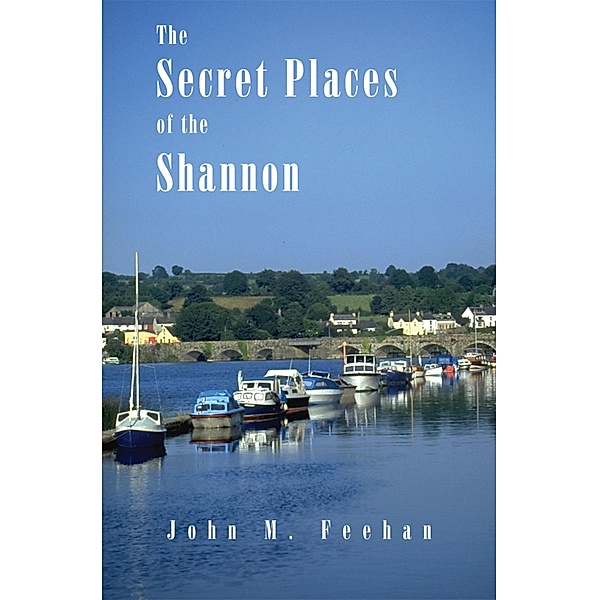 Secret Places Of The Shannon, John M. Feehan