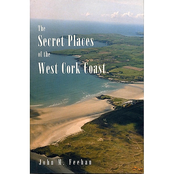 Secret Places Of West Cork Coast / Secret Places, John M. Feehan