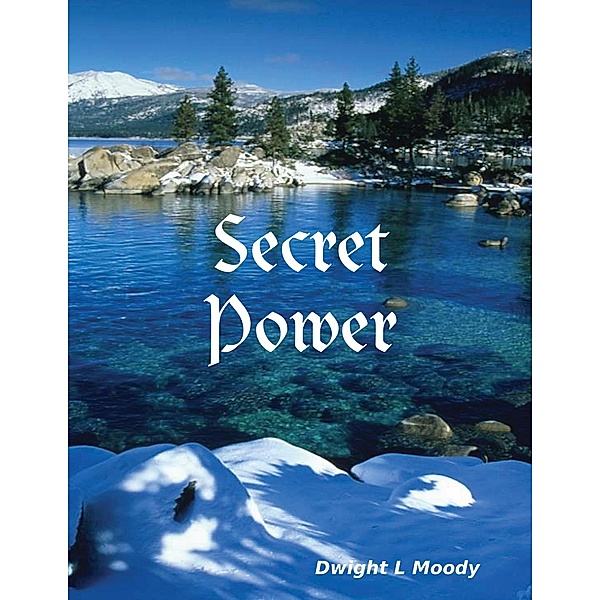 Secret Power, Dwight L Moody