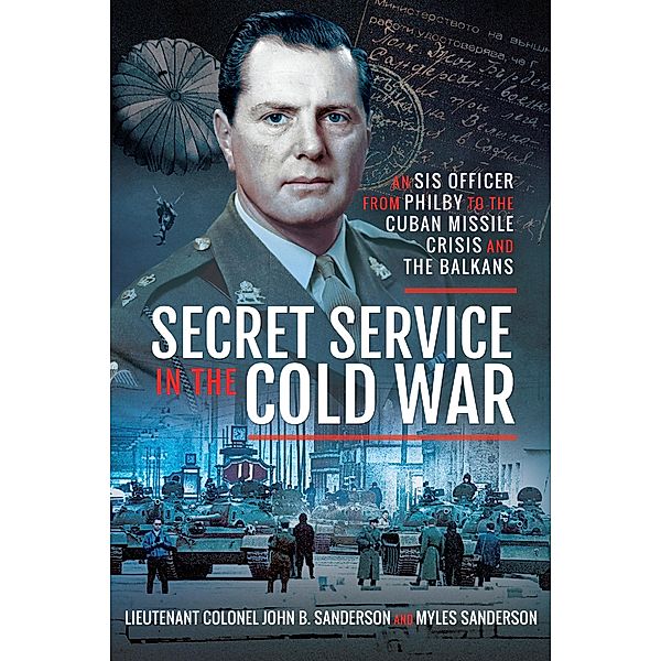 Secret Service in the Cold War, John B. Sanderson, Myles Sanderson