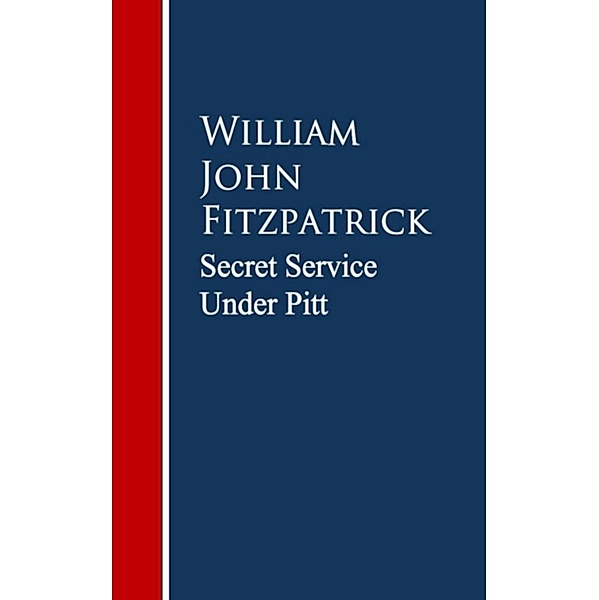 Secret Service Under Pitt, William John Fitzpatrick