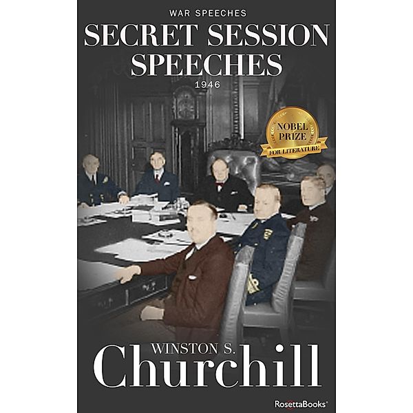 Secret Session Speeches / Winston S. Churchill War Speeches, Winston S. Churchill