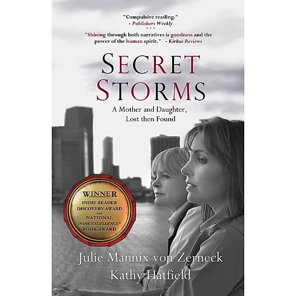 Secret Storms: A Mother and Daughter, Lost then Found, Julie Mannix von Zerneck
