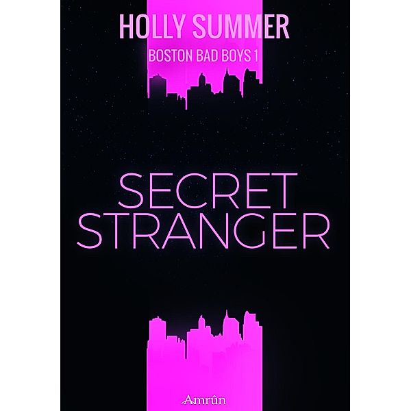 Secret Stranger / Boston Bad Boys Bd.1, Holly Summer