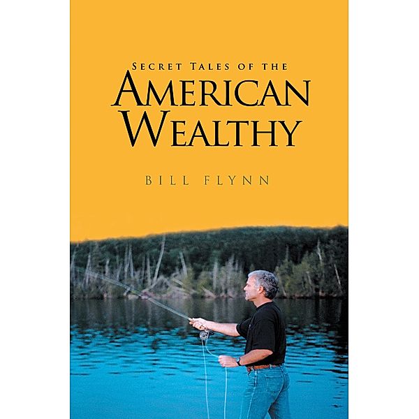 Secret Tales of the American Wealthy, Bill Flynn