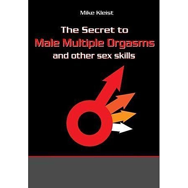 Secret to Male Mutiple Orgasms, Mike Kleist