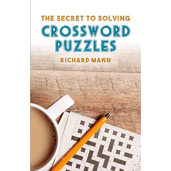 Secret to Solving Crossword Puzzles, Richard Mann