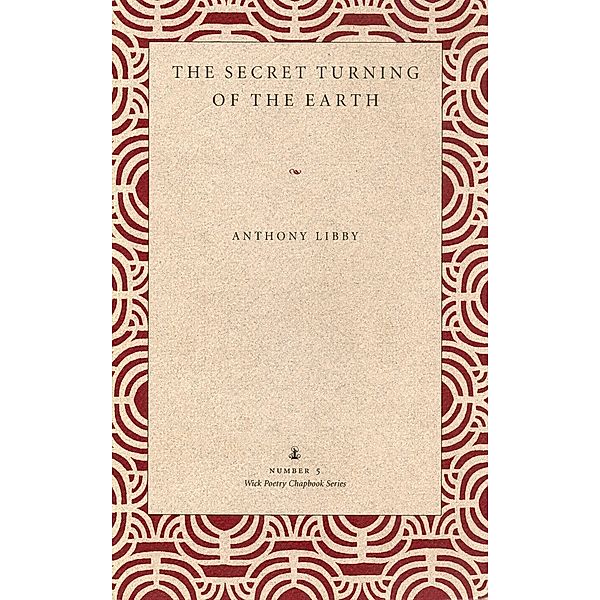 Secret Turning of the Earth, Anthony Libby
