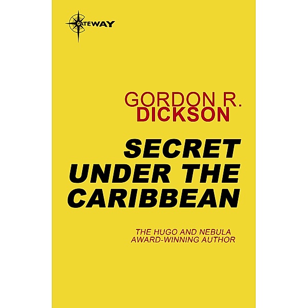 Secret Under the Caribbean / UNDER THE SEA, Gordon R Dickson