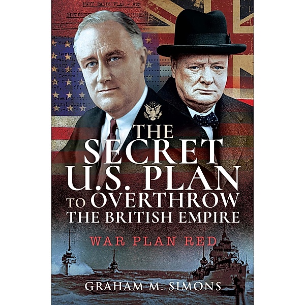Secret US Plan to Overthrow the British Empire / Frontline Books, Simons Graham M Simons