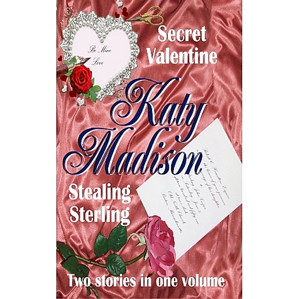 Secret Valentine & Stealing Sterling / Katy Madison, Katy Madison