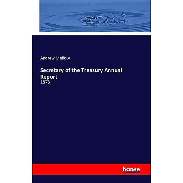 Secretary of the Treasury Annual Report, Andrew Mellow