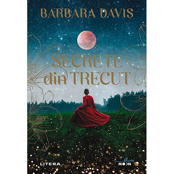 Secrete din trecut / Blue Moon, Barbara Davis