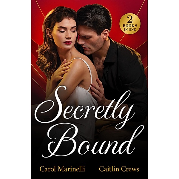Secretly Bound, Carol Marinelli, Caitlin Crews