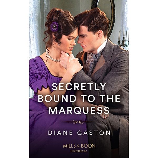 Secretly Bound To The Marquess (A Family of Scandals, Book 1) (Mills & Boon Historical), Diane Gaston