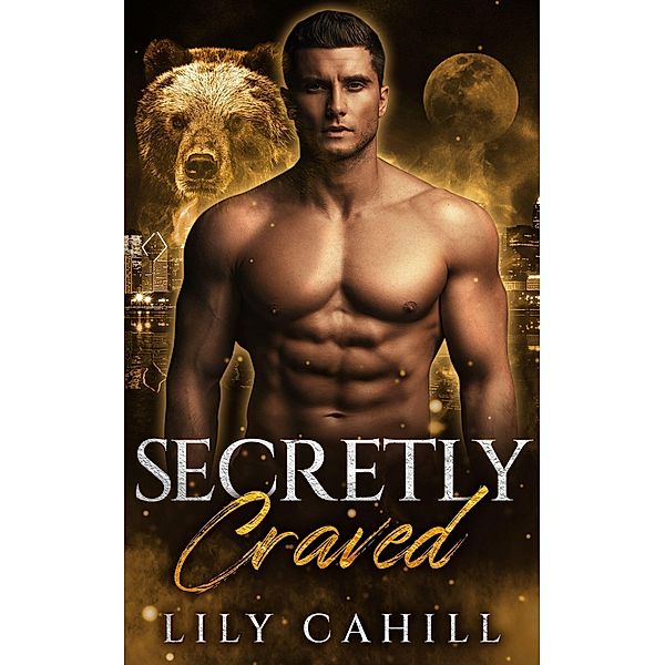 Secretly Craved (Billionaire Bear Brotherhood, #1) / Billionaire Bear Brotherhood, Lily Cahill