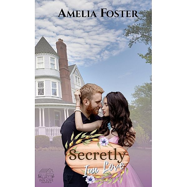 Secretly Inn Love (Inn Love Series, #3) / Inn Love Series, Amelia Foster