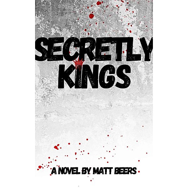 Secretly Kings, Matt Beers