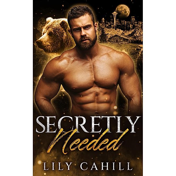Secretly Needed (Billionaire Bear Brotherhood, #4) / Billionaire Bear Brotherhood, Lily Cahill