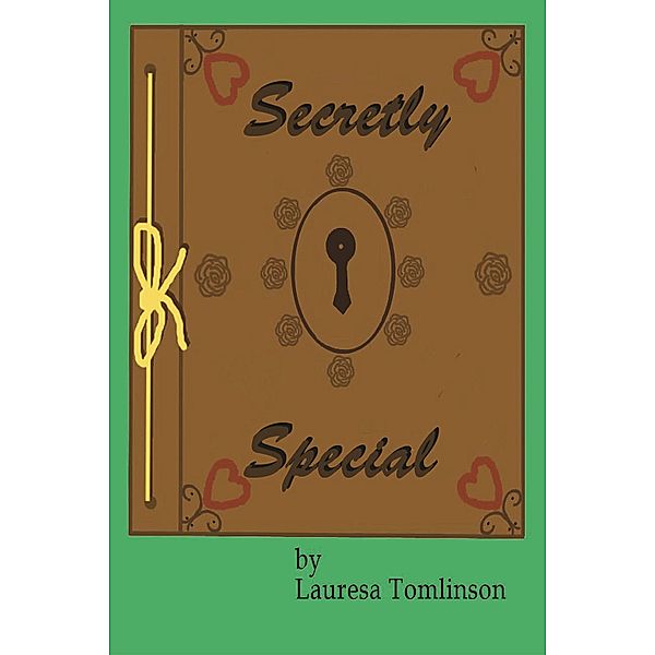 Secretly Special / Lauresa Tomlinson, Lauresa A. Tomlinson