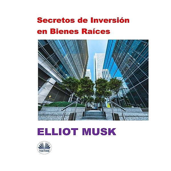 Secretos De Inversión En Bienes Raíces, Elliot Musk