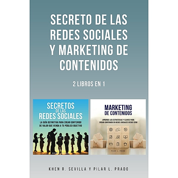 Secretos De Las Redes Sociales y Marketing de Contenidos: 2 Libros en 1, Khen R. Sevilla, Pilar L. Prado